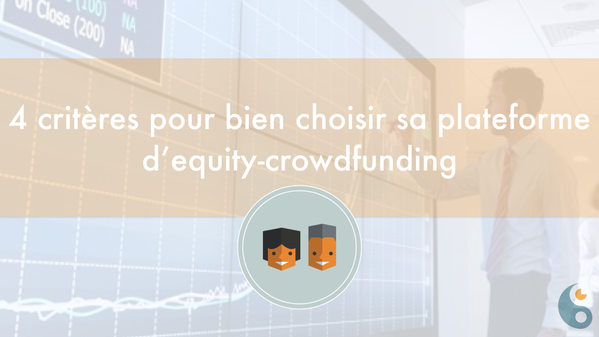 4 critères pour bien choisir sa plateforme d’equity-crowdfunding