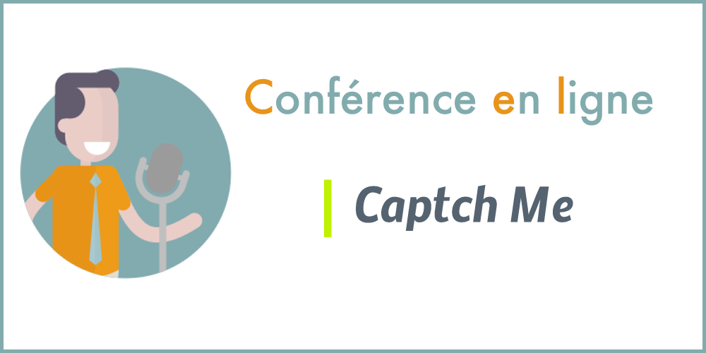 Conférence en ligne Captch Me