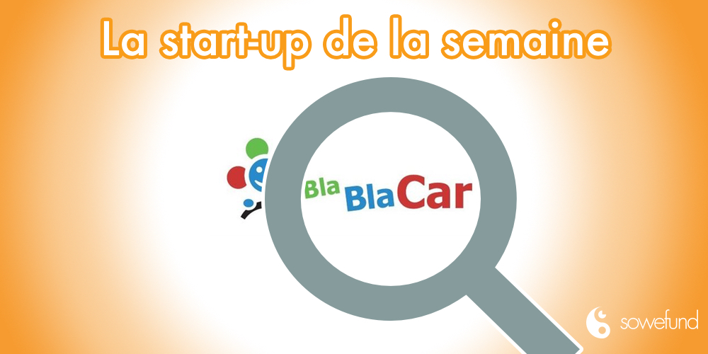 Les secrets des start-ups françaises à succès : Découvrez BlaBlaCar !