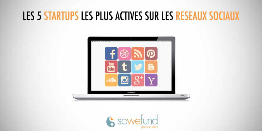 Les 5 startups les plus actives sur les réseaux sociaux.