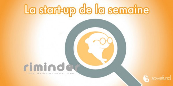 Les secrets des startups françaises à succès : découvrez Riminder !