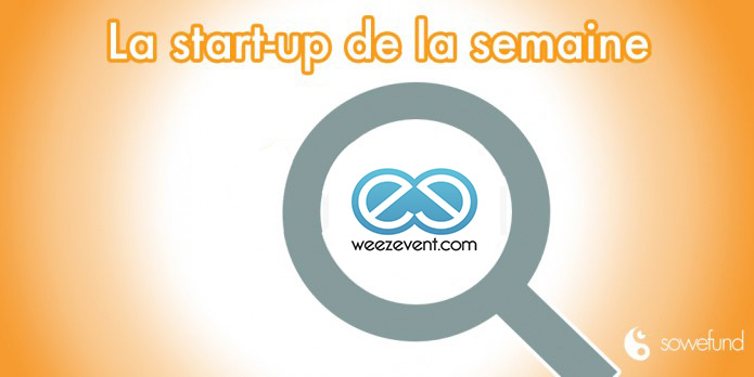 Les secrets des startups françaises à succès : Découvrez Weezevent !