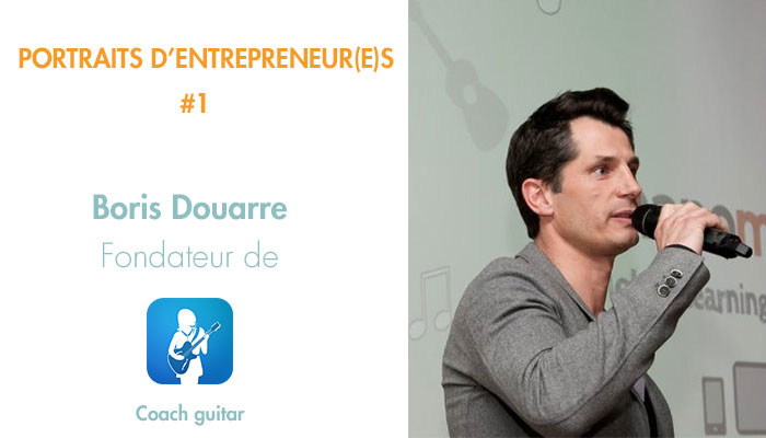 PORTRAITS D’ENTREPRENEUR(E)S #1 : BORIS DOUARRE